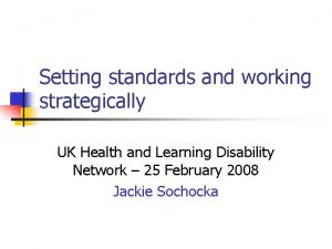 Setting standards and working strategically UK Health and