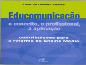 O QUE EDUCOMUNICAO CONCEITO CONCEITO De acordo com O QUE EDUCOMUNICAO CONCEITO CONCEITO De acordo com