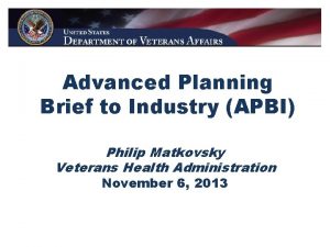 Advanced Planning Brief to Industry APBI Philip Matkovsky