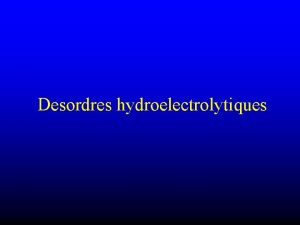 Desordres hydroelectrolytiques Le sodium et leau Aspect clinicobiologique