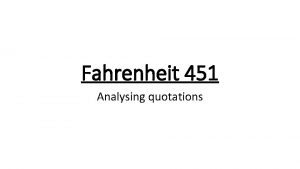 Fahrenheit 451 Analysing quotations Identify techniques 1 Repetition