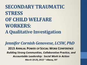 SECONDARY TRAUMATIC STRESS OF CHILD WELFARE WORKERS A