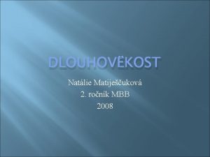 DLOUHOVKOST Natlie Matijeukov 2 ronk MBB 2008 Strnut