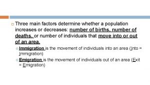 Three main factors determine whether a population increases