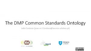 The DMP Common Standards Ontology Joo Cardoso joao