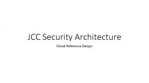JCC Security Architecture Cloud Reference Design Layered Security
