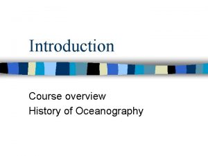 Introduction Course overview History of Oceanography Course web