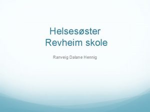 Helsesster Revheim skole Ranveig Dalane Hennig Informasjon p