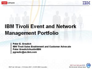 IBM Tivoli Event and Network Management Portfolio Peter