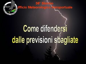 36 Stormo Ufficio Meteorologico Aeroportuale 1 ESATTA O