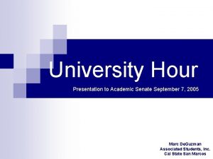 University Hour Presentation to Academic Senate September 7