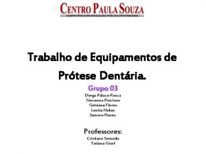 Trabalho de Equipamentos de Prtese Dentria Grupo 03