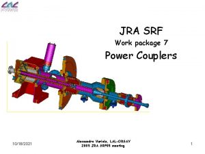 JRA SRF Work package 7 Power Couplers 10182021
