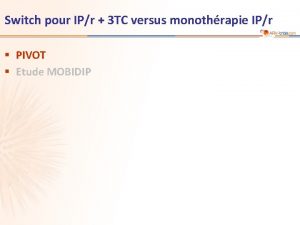 Switch pour IPr 3 TC versus monothrapie IPr