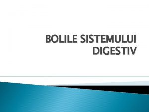 BOLILE SISTEMULUI DIGESTIV 1 GASTRITA Manifestri leziune unic