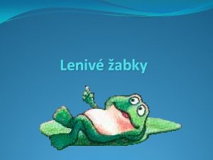 Leniv abky ila aba a mala tri abky