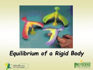 Equilibrium of a Rigid Body Statics MET 2214