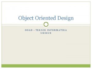 Object Oriented Design OOAD TEKNIK INFORMATIKA UDINUS Letak