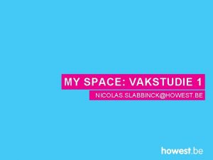 MY SPACE VAKSTUDIE 1 NICOLAS SLABBINCKHOWEST BE innovatief