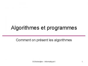 Algorithmes et programmes Comment on prsent les algorithmes