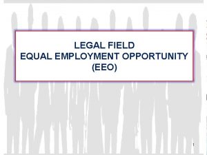 LEGAL FIELD EQUAL EMPLOYMENT OPPORTUNITY EEO 1 PENDAHULUAN