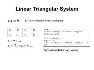 Linear Triangular System L lower triangular matrix nonsingular