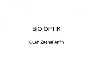 BIO OPTIK OLeh Zaenal Arifin Cahaya Bersifat gelombang