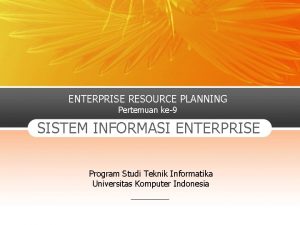 ENTERPRISE RESOURCE PLANNING Pertemuan ke9 SISTEM INFORMASI ENTERPRISE