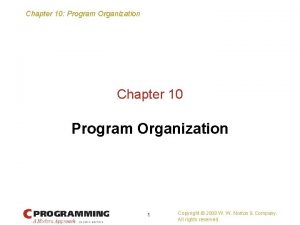 Chapter 10 Program Organization Chapter 10 Program Organization