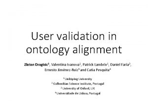 User validation in ontology alignment Zlatan Dragisic 1