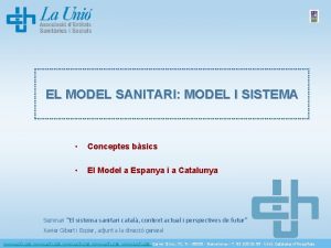 EL MODEL SANITARI MODEL I SISTEMA Conceptes bsics