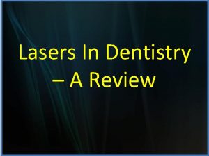 Lasers In Dentistry A Review Lasers in Entertainment