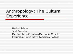 Anthropology The Cultural Experience Badrul Islam Joel Serrata