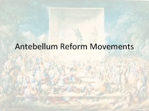 Antebellum Reform Movements The Roots of Reform It