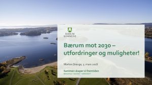 Brum mot 2030 utfordringer og muligheter Morten Skauge
