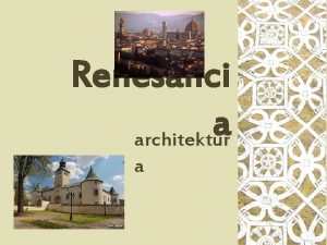 Renesanci a architektr a Renesancia 14 17 storoie