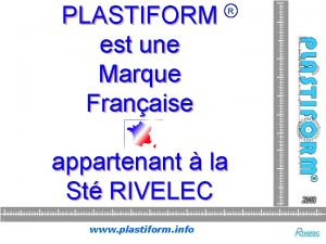 appartenant la St RIVELEC IIIIIIIIIIIIIIIIIIIIIIIIIIIIIIIIIIIIIIIIIIIIIIIIIIIIIII PLASTIFORM est une