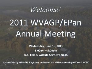 Welcome 2011 WVAGPEPan Annual Meeting Wednesday June 15