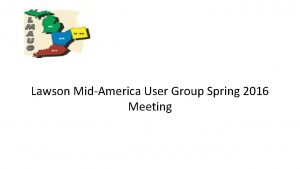 Lawson MidAmerica User Group Spring 2016 Meeting Using