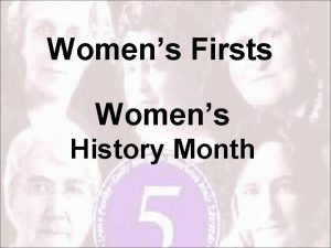 Womens Firsts Womens History Month Who is She