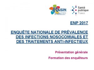 ENP 2017 ENQUTE NATIONALE DE PRVALENCE DES INFECTIONS