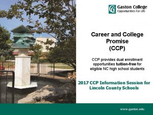 Career and College Promise CCP CCP provides dual