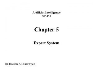 Artificial Intelligence 605451 Chapter 5 Expert System Dr