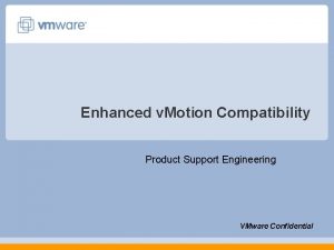 Enhanced v Motion Compatibility Product Support Engineering VMware