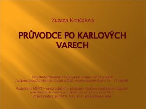 Zuzana Konelov PRVODCE PO KARLOVCH VARECH Tato studentsk