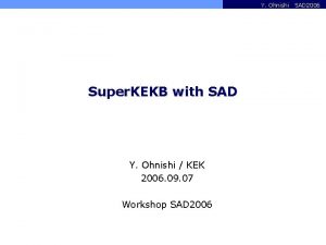 Y Ohnishi Super KEKB with SAD Y Ohnishi