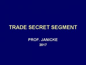TRADE SECRET SEGMENT PROF JANICKE 2017 SOURCES OF