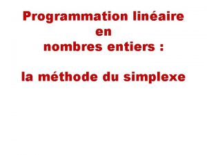 Programmation linaire en nombres entiers la mthode du