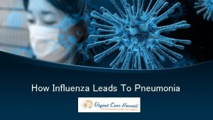 How Influenza Leads To Pneumonia Youve probably taken