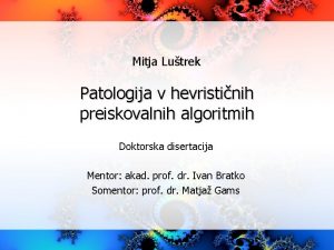 Mitja Lutrek Patologija v hevristinih preiskovalnih algoritmih Doktorska